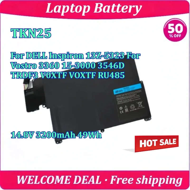 New TKN25 Laptop Battery For DELL Inspiron 13Z-5323 For Vostro 3360 15-3000 3546D TRDF3 V0XTF VOXTF RU485 14.8V 3200mAh 49Wh
New TKN25 Laptop Battery For DELL Inspiron 13Z-5323 For Vostro 3360 15-3000 3546D TRDF3 V0XTF VOXTF RU485 14.8V 3200mAh 49Wh