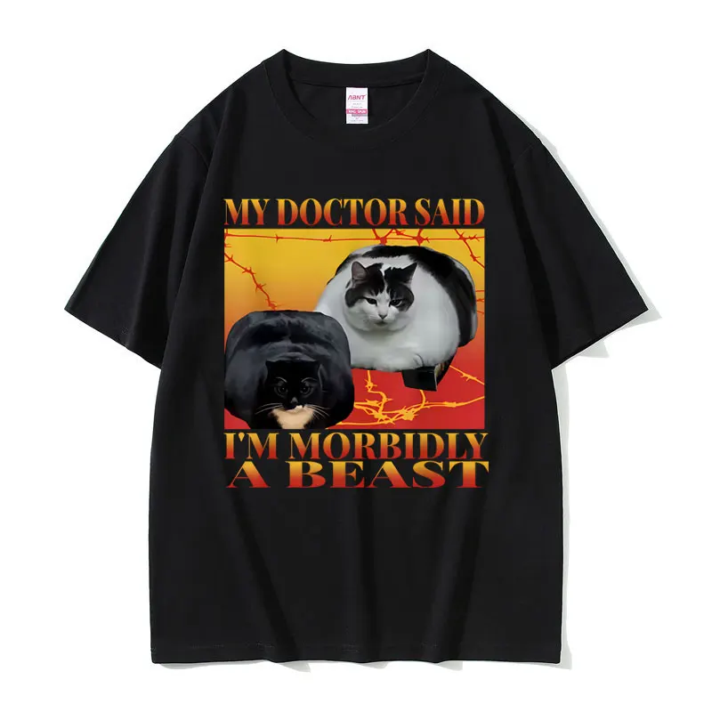 My Doctor Said I'm Morbidly A Beast Funny Fat Cat Lover Meme T-shirt Men Women Fashion Humor T Shirt Male Casual Cotton T-shirts
My Doctor Said I'm Morbidly A Beast Funny Fat Cat Lover Meme T-shirt Men Women Fashion Humor T Shirt Male Casual Cotton T-shirts