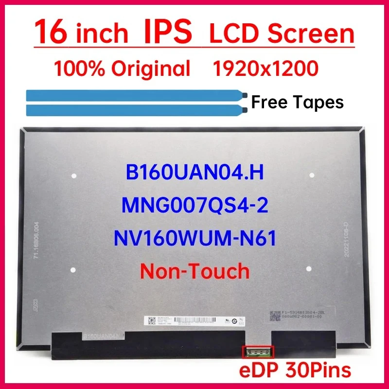 16" IPS Laptop LCD Screen B160UAN04.H NV160WUM-N61 MNG007QS4-2 Display Matrix Panel Replacement 1920x1200 eDP 30 Pins Non-Touch
16" IPS Laptop LCD Screen B160UAN04.H NV160WUM-N61 MNG007QS4-2 Display Matrix Panel Replacement 1920x1200 eDP 30 Pins Non-Touch