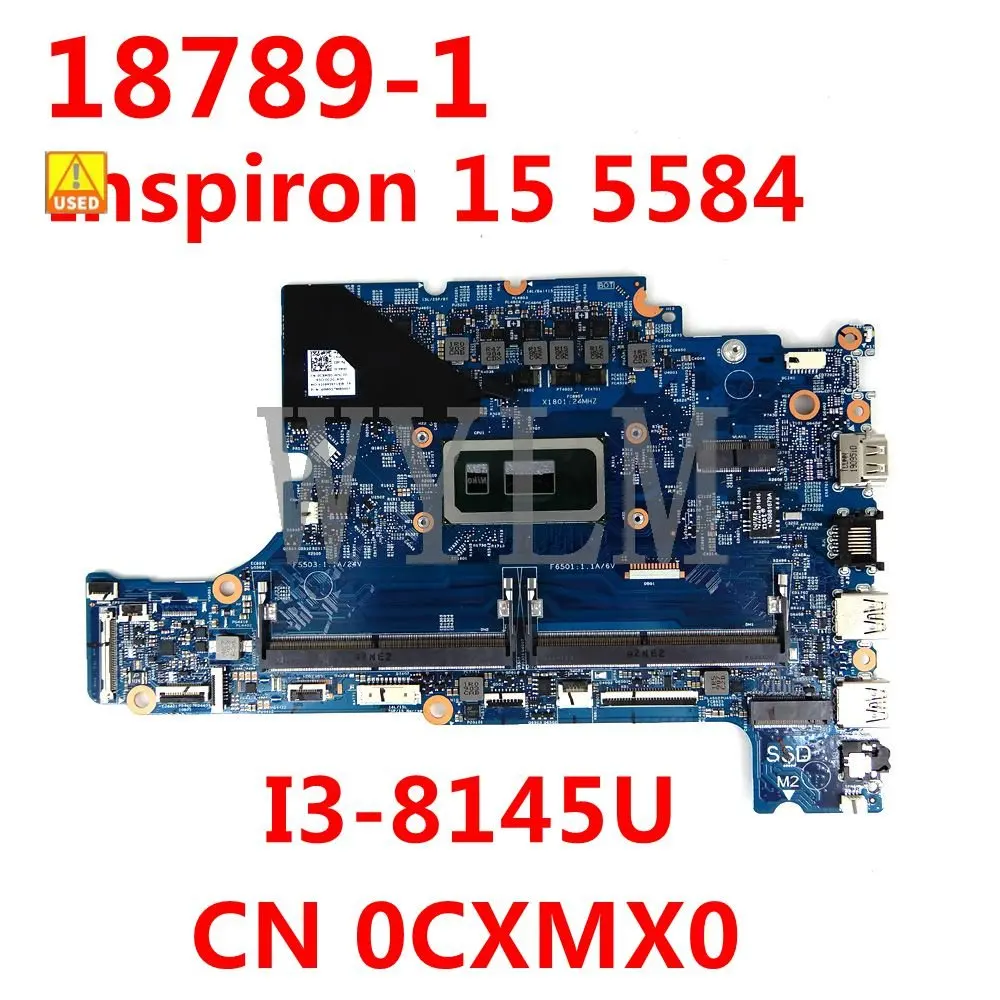 CN 0CXMX0 18789-1 Mainboard For Dell Inspiron 15 5584 I3-8145U Laptop Motherboard 100% Working Well Used
CN 0CXMX0 18789-1 Mainboard For Dell Inspiron 15 5584 I3-8145U Laptop Motherboard 100% Working Well Used
