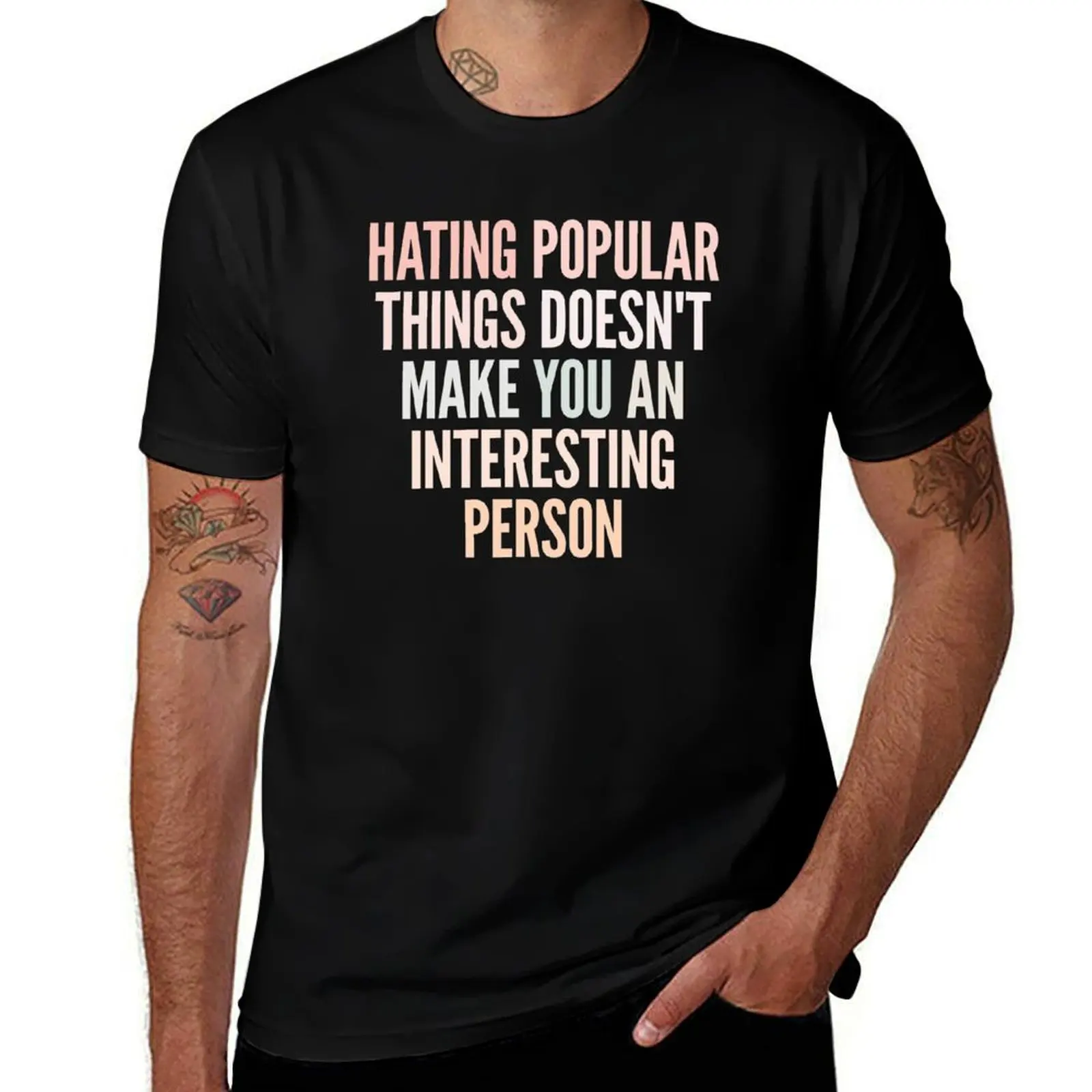Hating popular things doesn't make you an interesting person T-Shirt funny t shirts man men t shirt cotton 100% T-Shirt
Hating popular things doesn't make you an interesting person T-Shirt funny t shirts man men t shirt cotton 100% T-Shirt