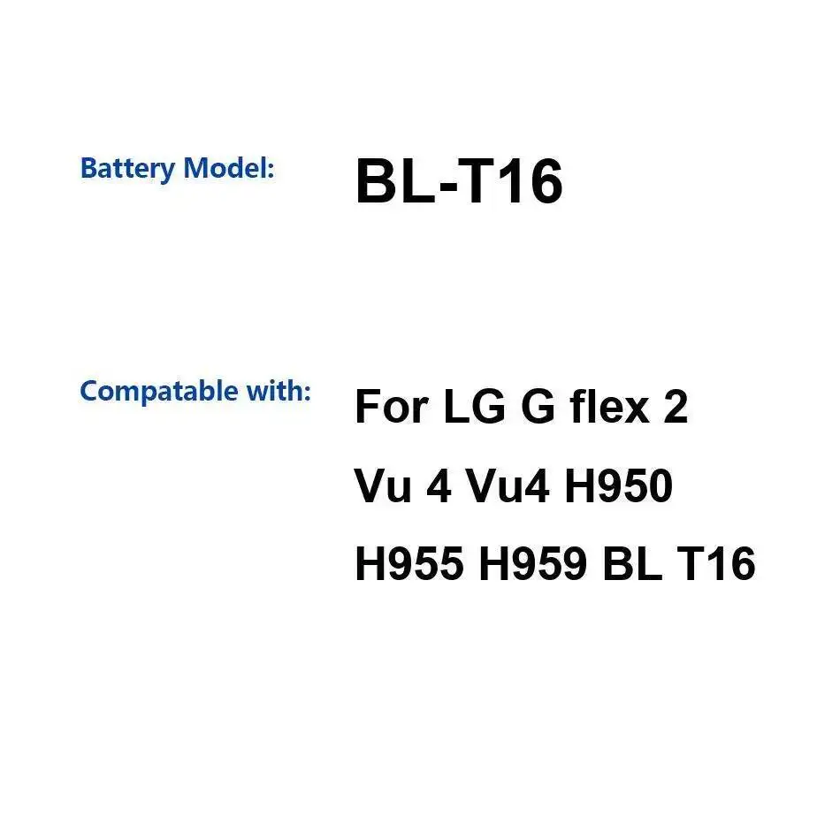 BL-T16 Надежная замена для LG G Flex 2 VU 4 Vu4 H950 H955 H959 BL T16 Аккумулятор мобильного телефона 3000 мАч долговечный
BL-T16 Надежная замена для LG G Flex 2 VU 4 Vu4 H950 H955 H959 BL T16 Аккумулятор мобильного телефона 3000 мАч долговечный