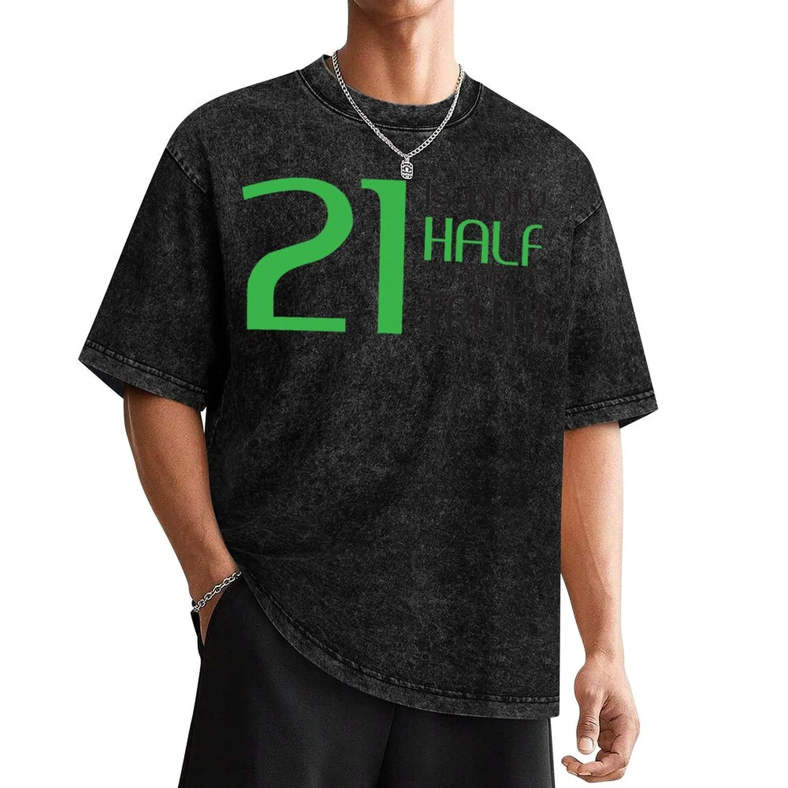 21 is only half the truth T-Shirt luxury t-shirt vintage graphic tee men t shirts
21 is only half the truth T-Shirt luxury t-shirt vintage graphic tee men t shirts