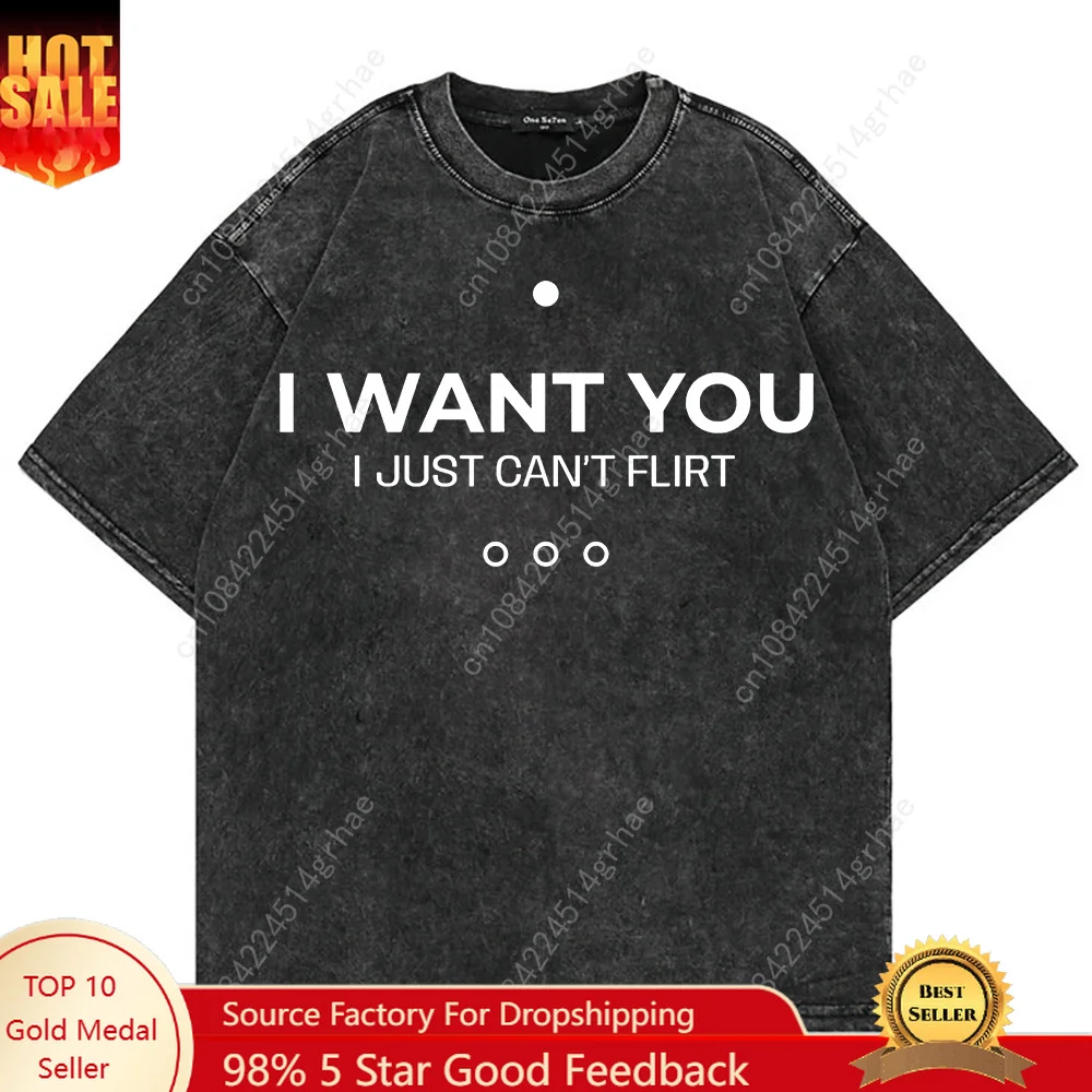 100% Cotton Vintage Washed I Want You I Just Can’t Flirt Tshirt Fashion Men/Women Funny Letter Print Loose Acid Wash Tees Shirts
100% Cotton Vintage Washed I Want You I Just Can’t Flirt Tshirt Fashion Men/Women Funny Letter Print Loose Acid Wash Tees Shirts