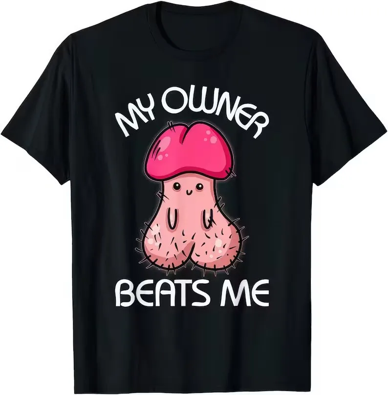 Funny and Rude My Owner Beats Me T-Shirt
Funny and Rude My Owner Beats Me T-Shirt