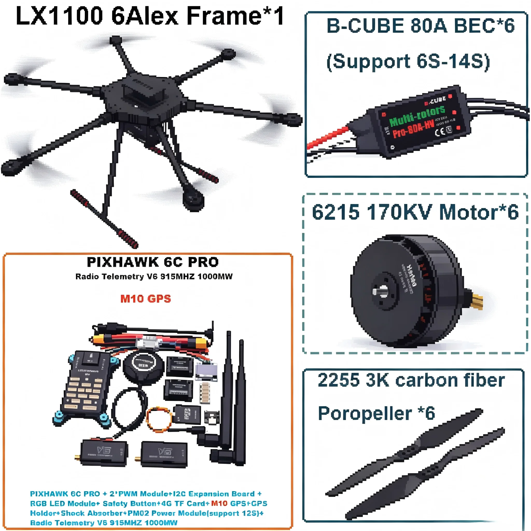 LX1100 6C PRO M8N/M9N/M10 GPS Flight Controller Carbon F1100mm Hexa-Rotor Frame B-CUBE BLHELI 80A ESC 6215 Motor
LX1100 6C PRO M8N/M9N/M10 GPS Flight Controller Carbon F1100mm Hexa-Rotor Frame B-CUBE BLHELI 80A ESC 6215 Motor