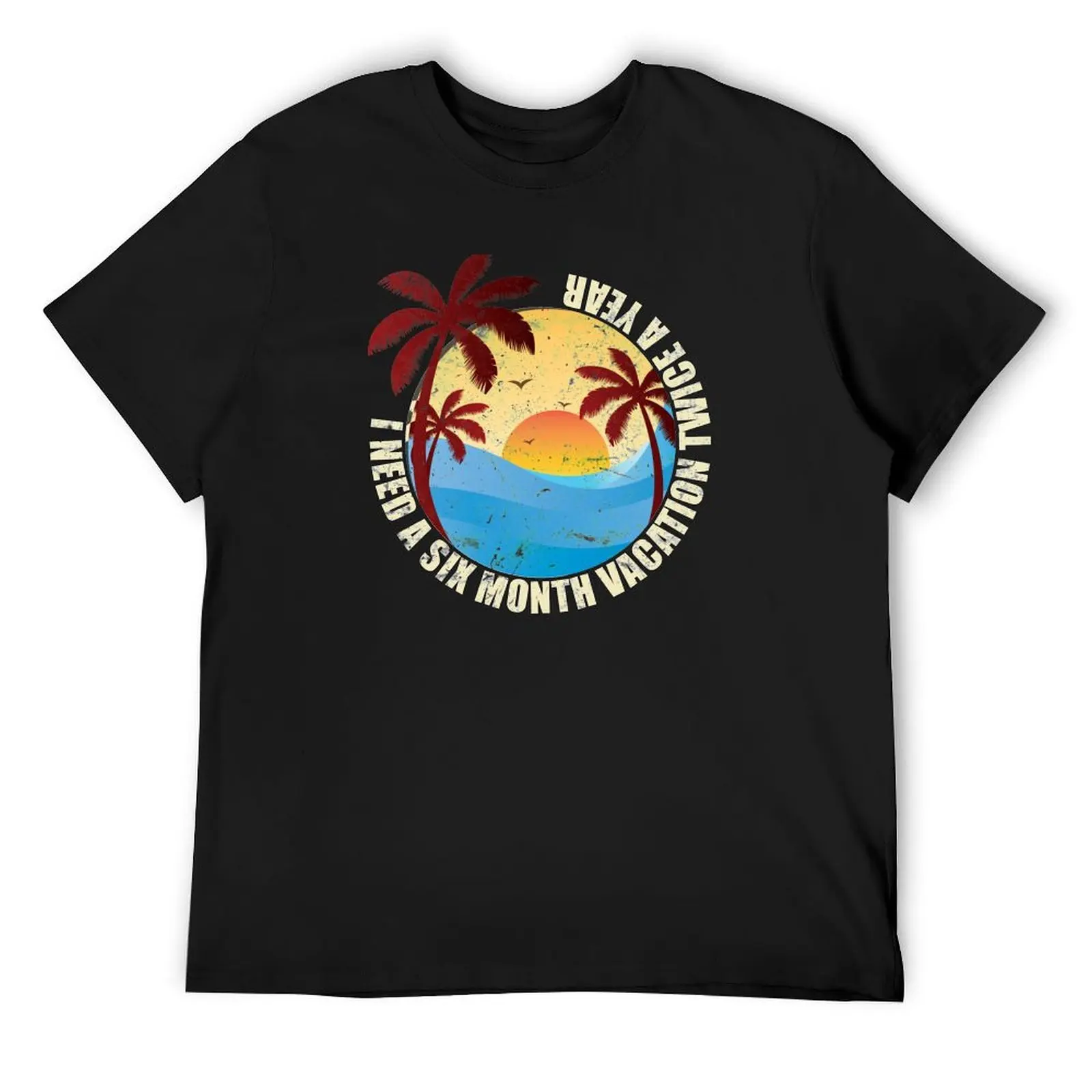I Need Six Month Vacation Twice A Year T-Shirt summer shirt affliction shirts football t shirt sweat shirts, men
I Need Six Month Vacation Twice A Year T-Shirt summer shirt affliction shirts football t shirt sweat shirts, men
