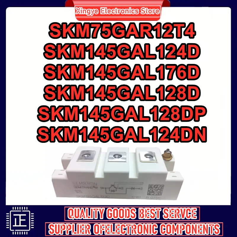 SKM75GAR12T4 SKM145GAL124D SKM145GAL176D SKM145GAL128D SKM145GAL128DP SKM145GAL124DN 100% New Original in stock
SKM75GAR12T4 SKM145GAL124D SKM145GAL176D SKM145GAL128D SKM145GAL128DP SKM145GAL124DN 100% New Original in stock