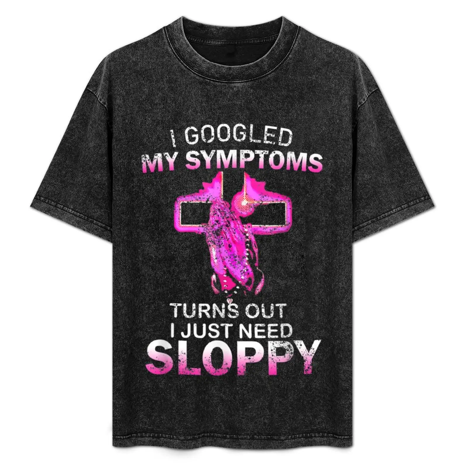 I Googled My Symptoms Turns Out I Just Need Sloppy T-Shirt Plus Size Simple Casual Top
I Googled My Symptoms Turns Out I Just Need Sloppy T-Shirt Plus Size Simple Casual Top