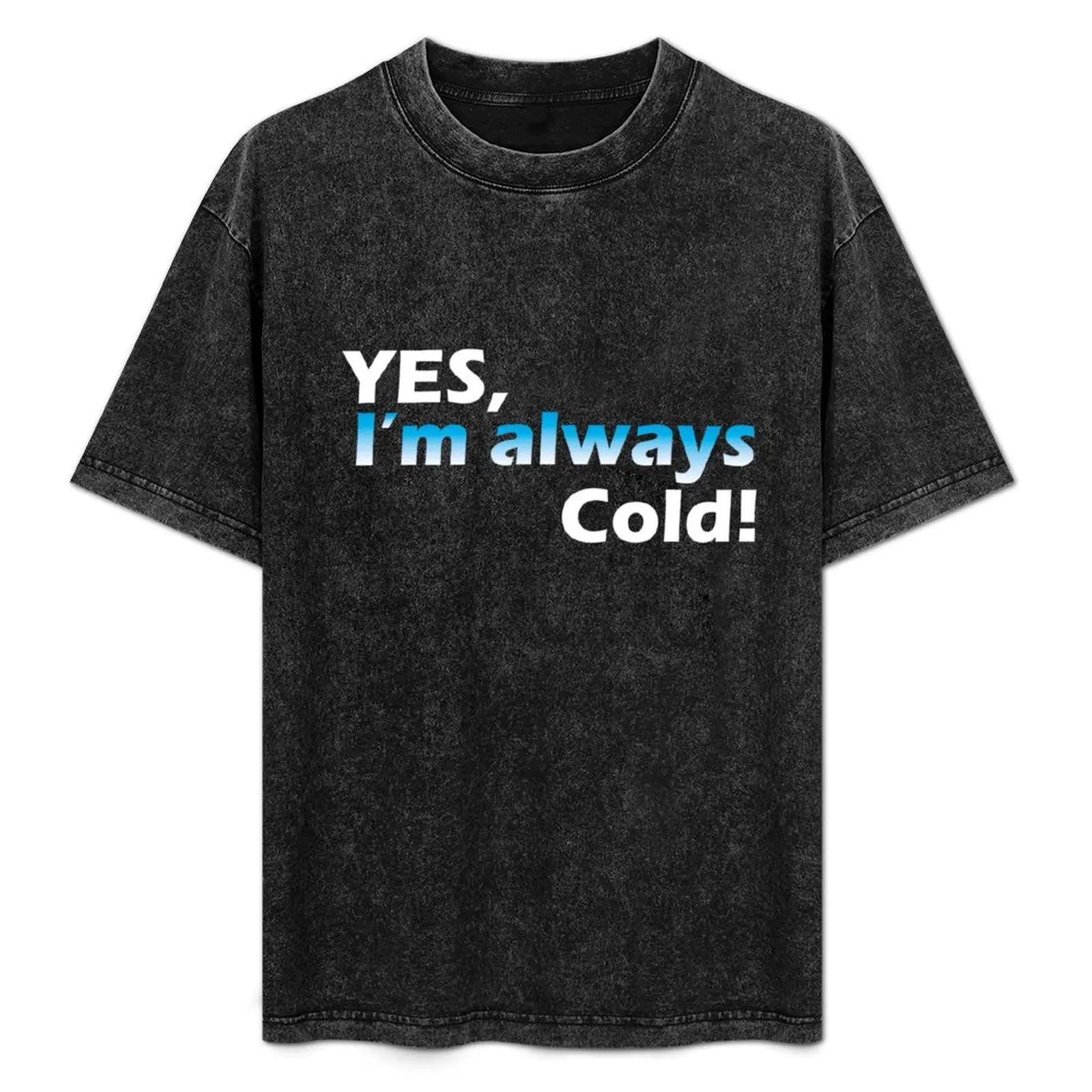 Yes I'm Always Cold T-Shirt Vintage Print Crew Neck Tee
Yes I'm Always Cold T-Shirt Vintage Print Crew Neck Tee