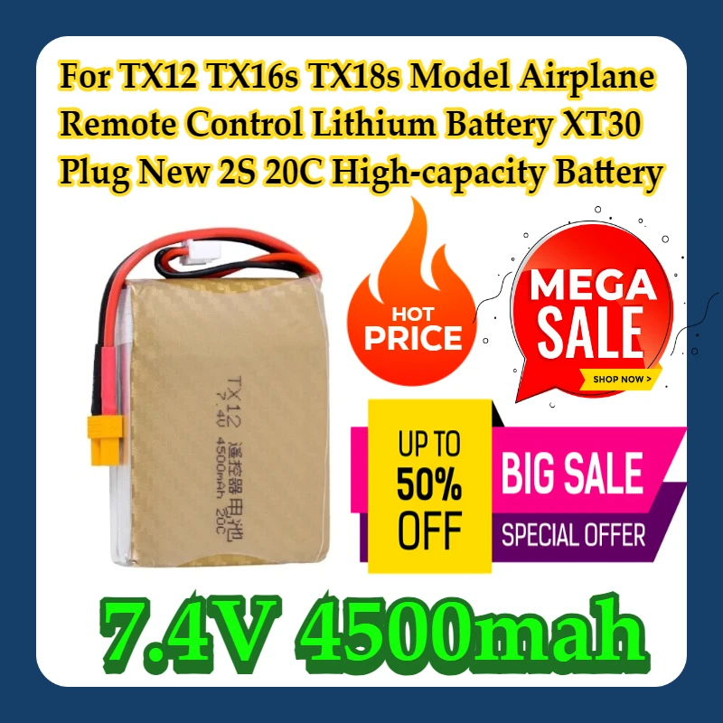 For TX12 TX16s TX18s Model Airplane Remote Control Lithium Battery XT30 Plug New 7.4V 2S 20C 4500mah High-capacity Battery
For TX12 TX16s TX18s Model Airplane Remote Control Lithium Battery XT30 Plug New 7.4V 2S 20C 4500mah High-capacity Battery