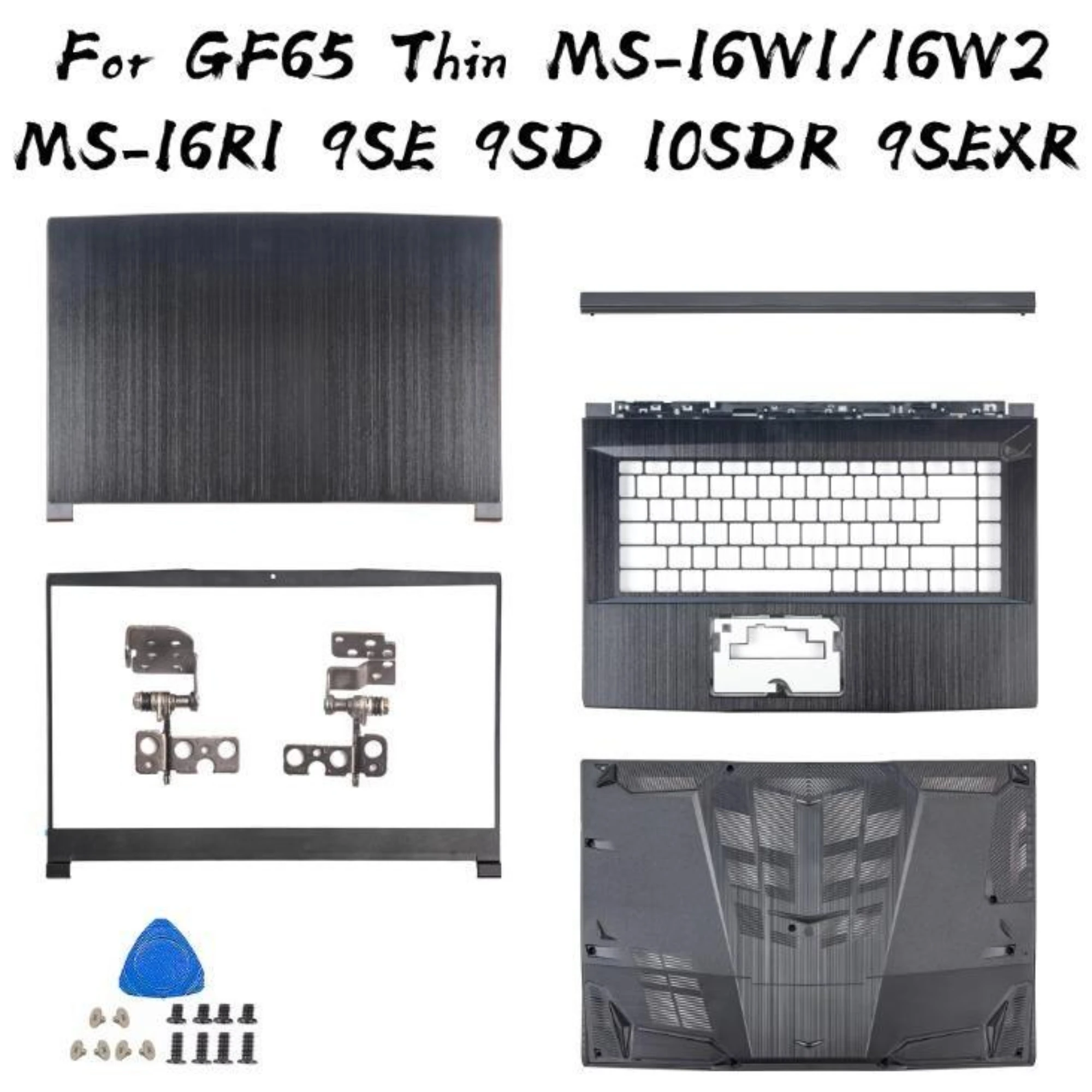 New Parts For GF65 Thin MS-16W1 MS-16W2 MS-16R1 9SE 9SD 10SDR 9SEXR Back Cover Bezel Palmrest Bottom Housing Case Replace
New Parts For GF65 Thin MS-16W1 MS-16W2 MS-16R1 9SE 9SD 10SDR 9SEXR Back Cover Bezel Palmrest Bottom Housing Case Replace