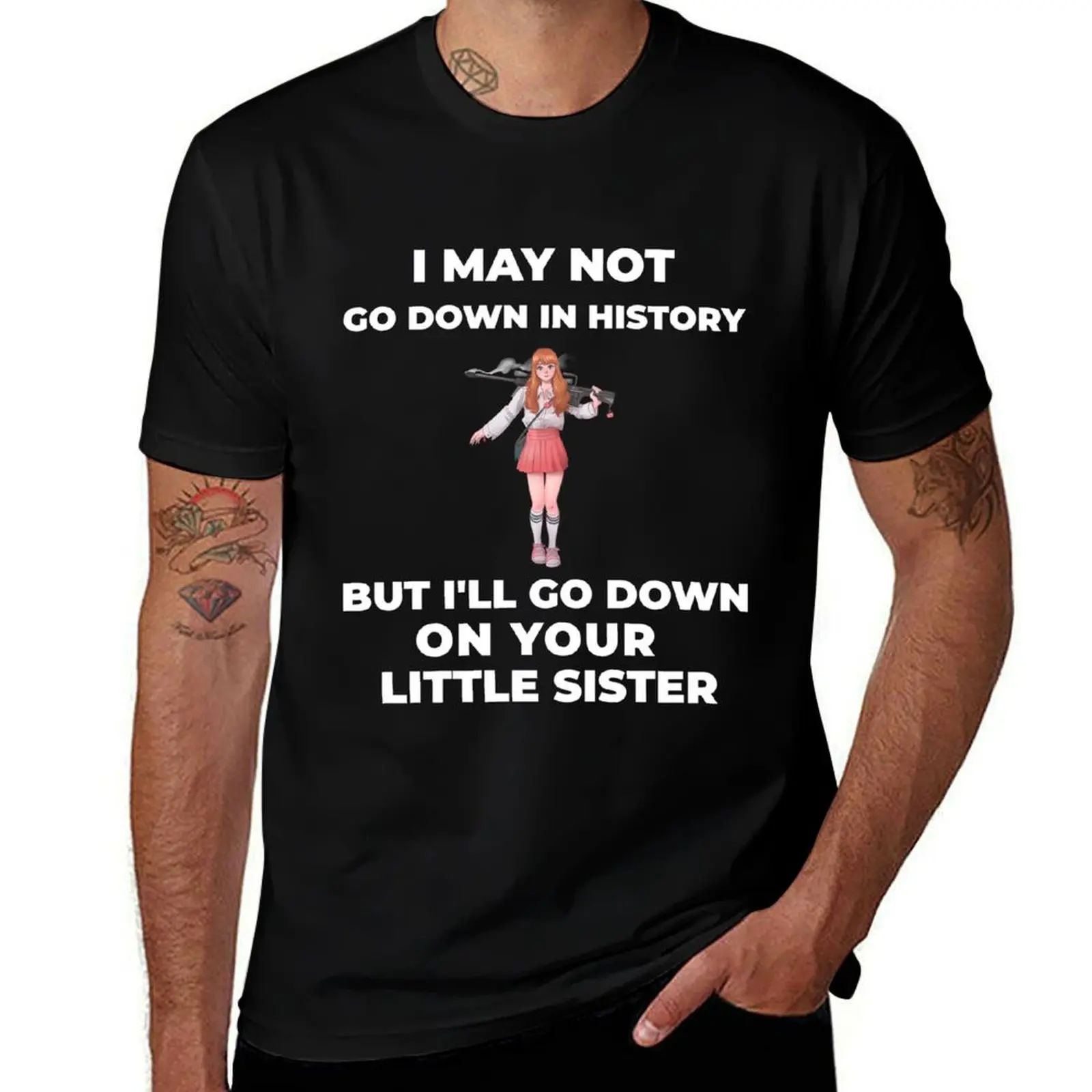 I may not go down in history but I'll go down on your little sister T-Shirt cheap stuff tshirts for men
I may not go down in history but I'll go down on your little sister T-Shirt cheap stuff tshirts for men