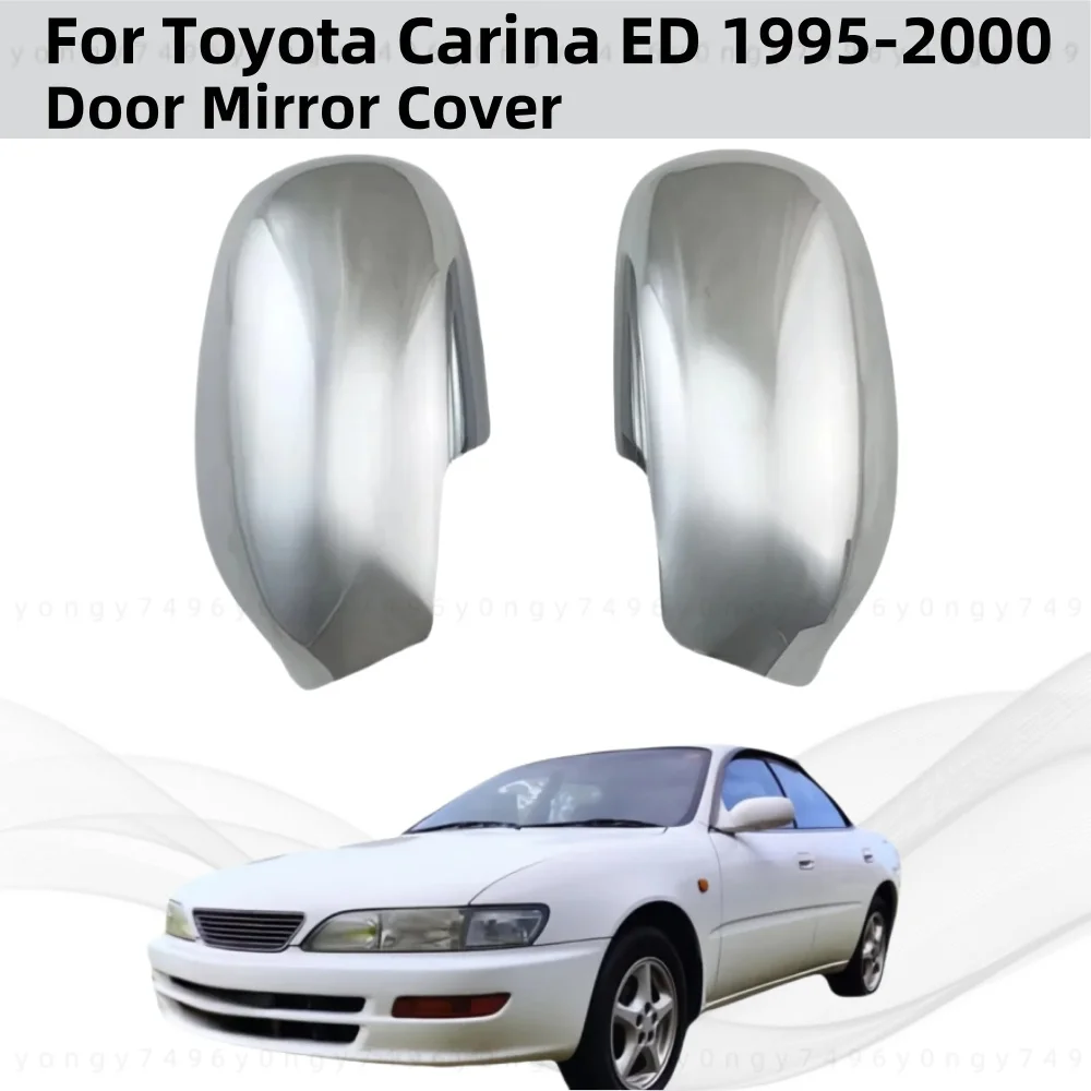 Car upgrade Chrome Rearview Accessories Plated Side Door Mirror Covers Trim 1995 1996 1997 1998 1999 2000 For Toyota Carina ED
Car upgrade Chrome Rearview Accessories Plated Side Door Mirror Covers Trim 1995 1996 1997 1998 1999 2000 For Toyota Carina ED