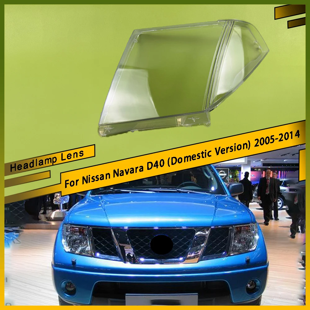 For Nissan Navara D40 (Domestic Version) 2005 - 2014 Car Front Headlight Lens Cover Car Transparent Lampshade Headlight Cover
For Nissan Navara D40 (Domestic Version) 2005 - 2014 Car Front Headlight Lens Cover Car Transparent Lampshade Headlight Cover