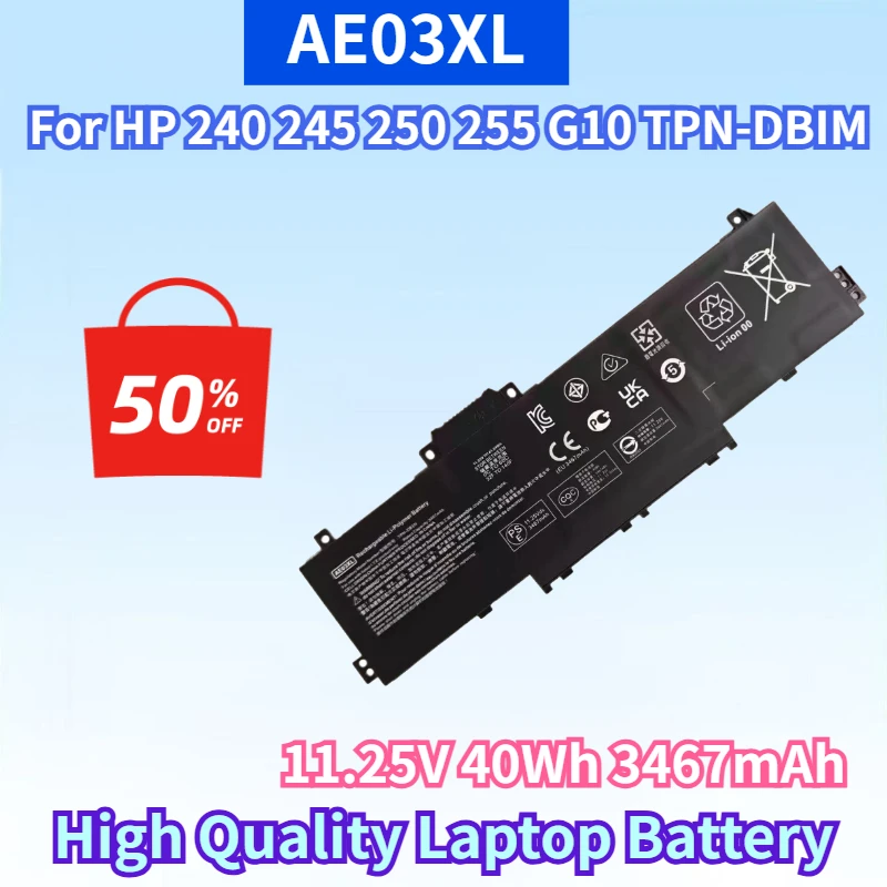 New AE03XL 11.25V 40Wh 3467mAh Rechargeable Battery for HP 240 245 250 255 G10 TPN-DBIM N21969-005 High Quality Laptop Battery
New AE03XL 11.25V 40Wh 3467mAh Rechargeable Battery for HP 240 245 250 255 G10 TPN-DBIM N21969-005 High Quality Laptop Battery