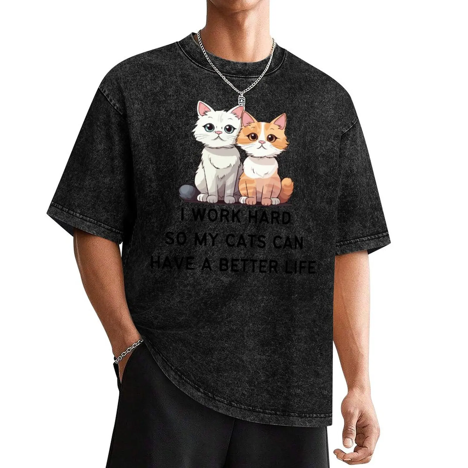 I work hard so my cats can have a better life T-Shirt vintage t shirts anime stuff baggy shirts mens t shirts
I work hard so my cats can have a better life T-Shirt vintage t shirts anime stuff baggy shirts mens t shirts