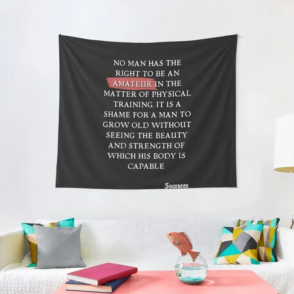 Socrates quote No man has the right to be an amateur in the matter of physical training. It is a shame for a man to gro Tapestry
Socrates quote No man has the right to be an amateur in the matter of physical training. It is a shame for a man to gro Tapestry