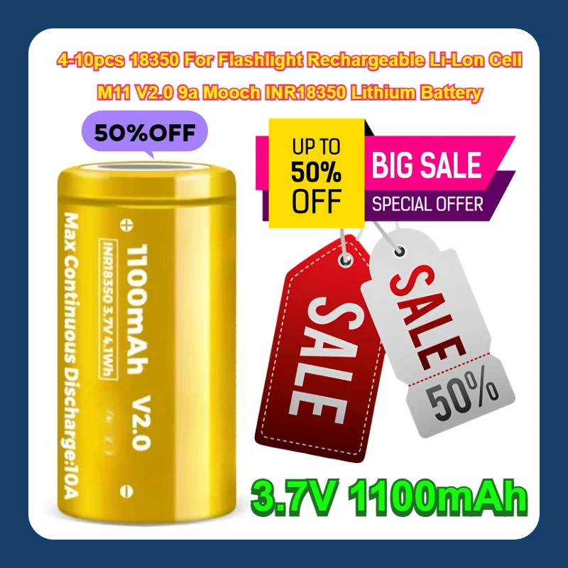 3.7V 1100mAh 4-10pcs 18350 For Flashlight Rechargeable Li-Lon Cell M11 V2.0 9a Mooch INR18350 Lithium Battery
3.7V 1100mAh 4-10pcs 18350 For Flashlight Rechargeable Li-Lon Cell M11 V2.0 9a Mooch INR18350 Lithium Battery