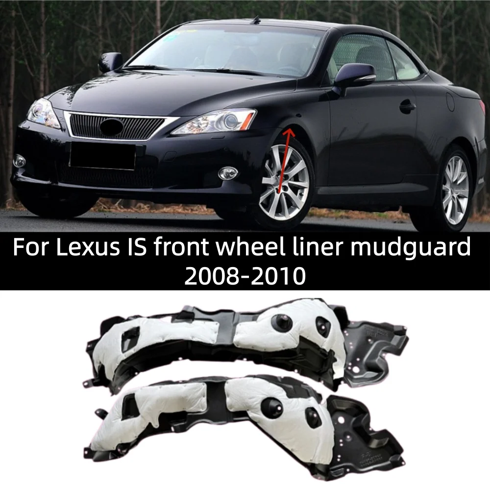 For Lexus IS front wheel liner mudguard 2008-2013
For Lexus IS front wheel liner mudguard 2008-2013