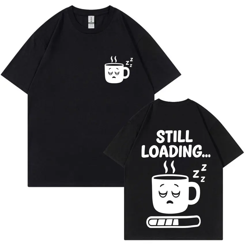 Still Loading Funny Smile Face Coffee Cups Graphic Mens Womens Personality Harajuku T Shirts Fashion Oversized Tshrit Streetwear
Still Loading Funny Smile Face Coffee Cups Graphic Mens Womens Personality Harajuku T Shirts Fashion Oversized Tshrit Streetwear