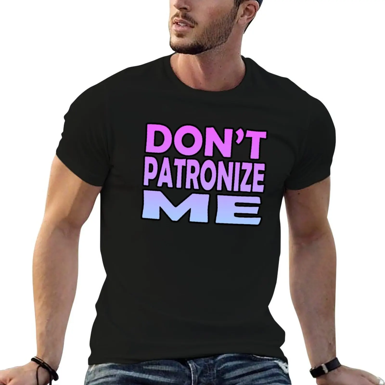 Don't Patronize Me T-Shirt t shirt man luxury man t shirts for men casual T-Shirt
Don't Patronize Me T-Shirt t shirt man luxury man t shirts for men casual T-Shirt