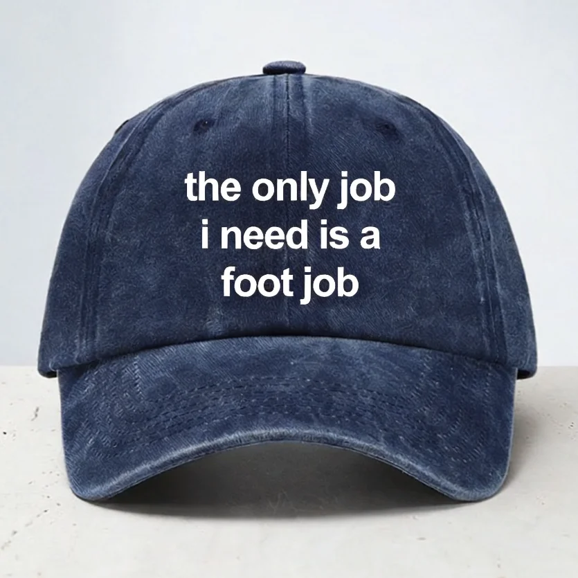 The Only Job I Need Is A Foot Job Baseball Cap Adjustable man Retro Distressed Washed Baseball Cap
The Only Job I Need Is A Foot Job Baseball Cap Adjustable man Retro Distressed Washed Baseball Cap