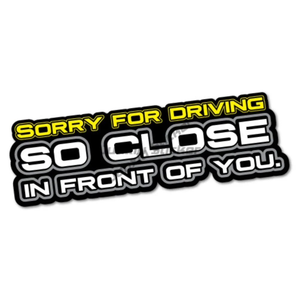 Sorry For Driving So Close Sticker Funny Vinyl Car Bumper Waterproof Decals Motorcycle Bumper Moto Car Laptop Trolley Decal
Sorry For Driving So Close Sticker Funny Vinyl Car Bumper Waterproof Decals Motorcycle Bumper Moto Car Laptop Trolley Decal
