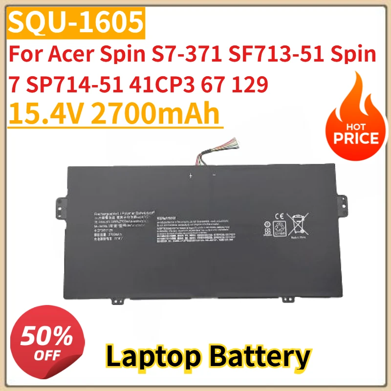 New SQU-1605 Laptop Battery Replacement 15.4V 2700mAh for Acer Spin S7-371 SF713-51 Spin 7 SP714-51 41CP3 67 129
New SQU-1605 Laptop Battery Replacement 15.4V 2700mAh for Acer Spin S7-371 SF713-51 Spin 7 SP714-51 41CP3 67 129