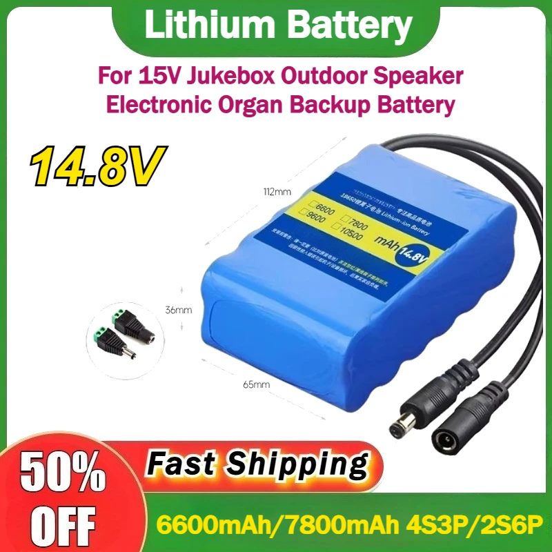 14.8V 6600mAh/7800mAh 4S3P/2S6P 18650 Lithium Battery Pack for 15V Jukebox Outdoor Speaker Electronic Organ Backup Battery
14.8V 6600mAh/7800mAh 4S3P/2S6P 18650 Lithium Battery Pack for 15V Jukebox Outdoor Speaker Electronic Organ Backup Battery