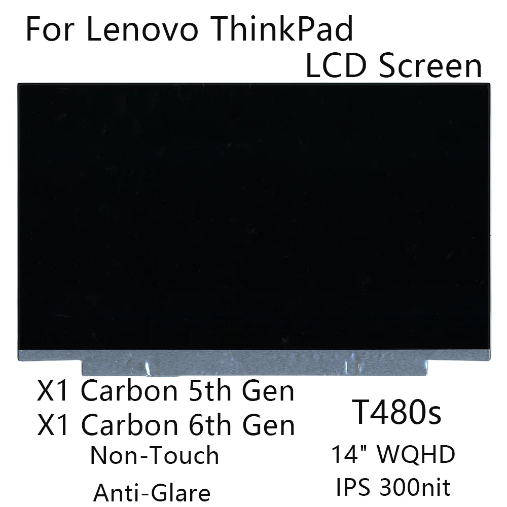 14" WQHD New For Lenovo ThinkPad X1 Carbon 5th/6th Gen T480s LCD Screen Non-Touch Anti-Glare IPS 300nit 00NY664 00NY681 01YN128
14" WQHD New For Lenovo ThinkPad X1 Carbon 5th/6th Gen T480s LCD Screen Non-Touch Anti-Glare IPS 300nit 00NY664 00NY681 01YN128