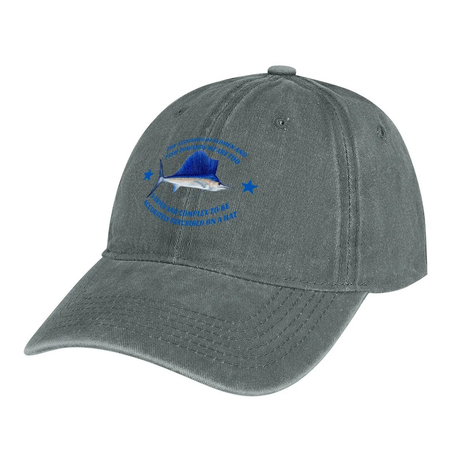 The attitudes of women and fish towards me are too varied and complex to be accurately described on a hat Cowboy Hat
The attitudes of women and fish towards me are too varied and complex to be accurately described on a hat Cowboy Hat