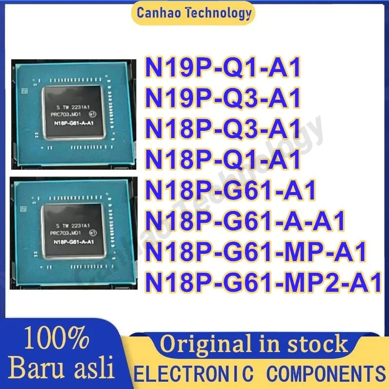 N18P-G61-A1 N18P-G61-A-A1 N18P-G61-MP-A1 N18P-G61-MP2-A1 N18P-Q1-A1 N18P-Q3-A1 N19P-Q1-A1 N19P-Q3-A1 BGA Chipset
N18P-G61-A1 N18P-G61-A-A1 N18P-G61-MP-A1 N18P-G61-MP2-A1 N18P-Q1-A1 N18P-Q3-A1 N19P-Q1-A1 N19P-Q3-A1 BGA Chipset