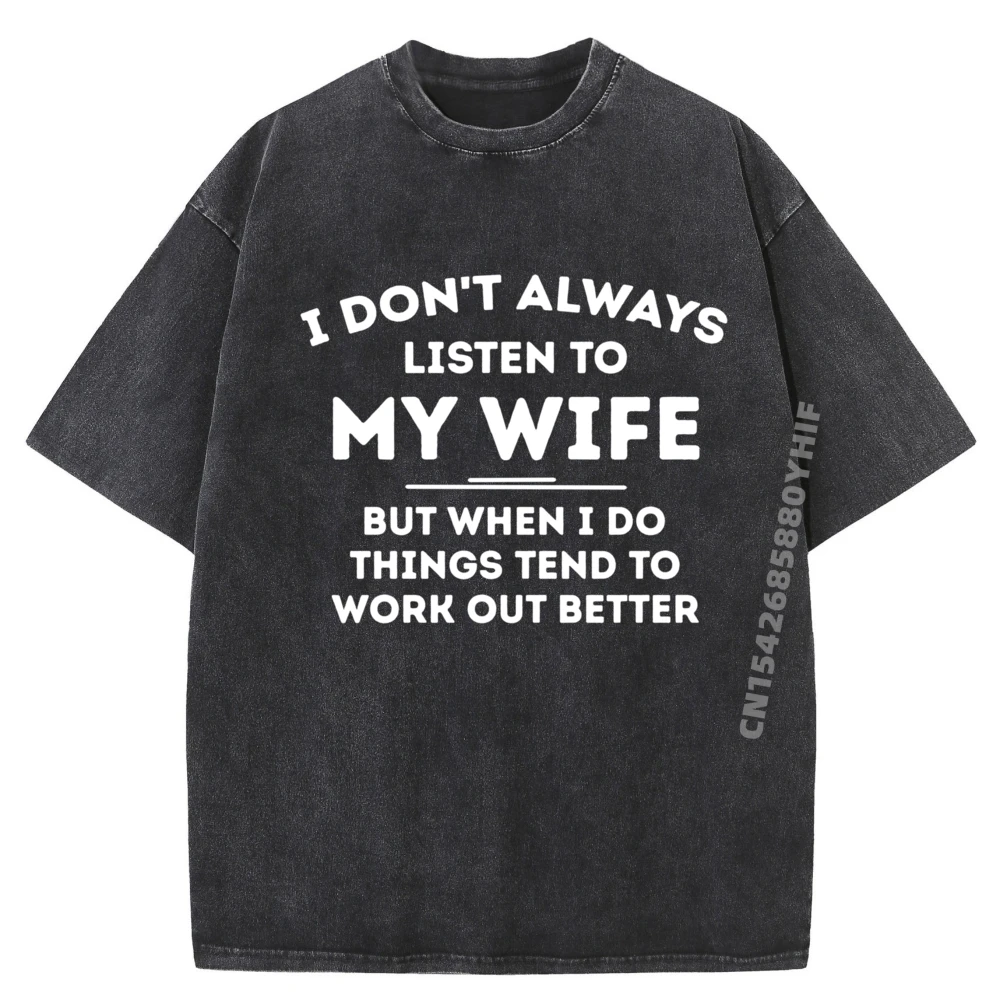 I Don It Always Listen To My Wife Husband Printed T-Shirt Cotton T Shirt Men Tops Soft Washed T Shirt
I Don It Always Listen To My Wife Husband Printed T-Shirt Cotton T Shirt Men Tops Soft Washed T Shirt