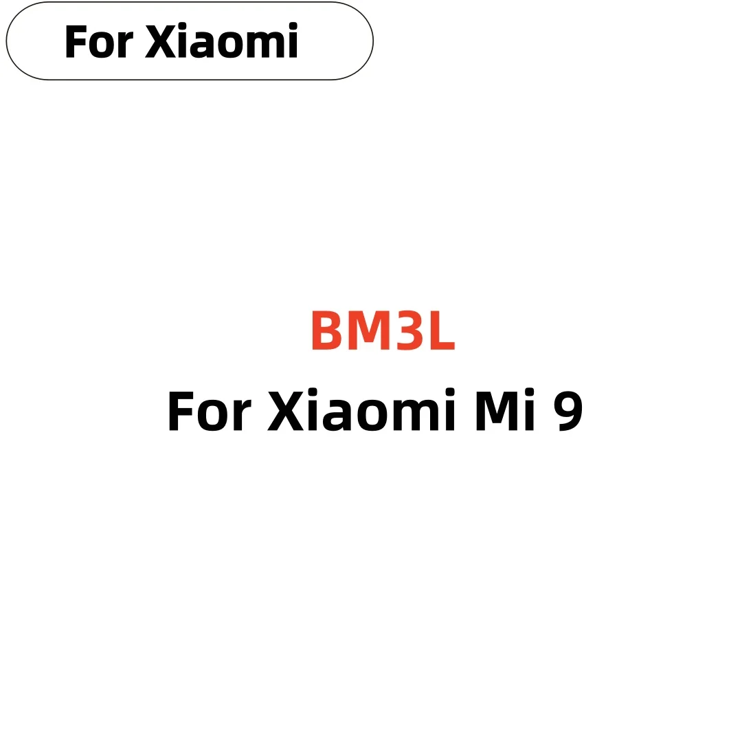Brand battery BM3L 3300mAh For Xiaomi Mi 9 Mi9 BM3L High Quality Phone Replacement Batteries +Free Tools
Brand battery BM3L 3300mAh For Xiaomi Mi 9 Mi9 BM3L High Quality Phone Replacement Batteries +Free Tools