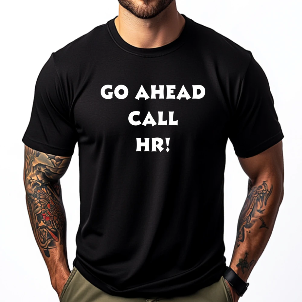 Go Ahead Call Hr Joking Men Clothes Graphic T Shirts Men Cotton Funny Camisetas Luxury Designer Mans Short Sleeve
Go Ahead Call Hr Joking Men Clothes Graphic T Shirts Men Cotton Funny Camisetas Luxury Designer Mans Short Sleeve