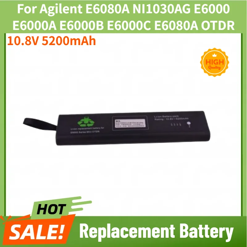 10.8V 5200mAh Battery For Agilent E6080A NI1030AG E6000 E6000A E6000B E6000C E6080A OTDR High Quality Replacement Battery
10.8V 5200mAh Battery For Agilent E6080A NI1030AG E6000 E6000A E6000B E6000C E6080A OTDR High Quality Replacement Battery
