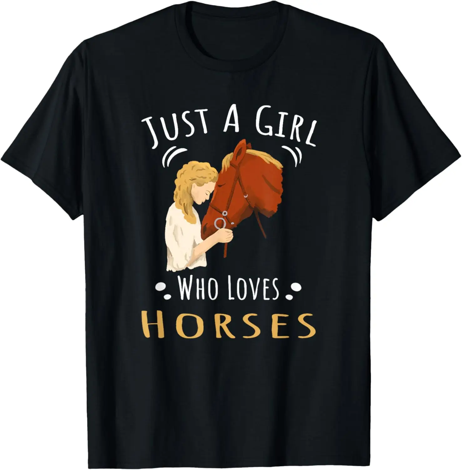Just A Girl Who Loves Horses T-Shirt 
Just A Girl Who Loves Horses T-Shirt