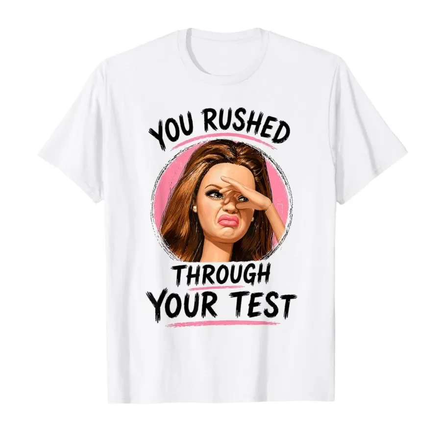 You Rushed Through Your Test Funny Test Day Teacher Meme T-shirt For Men Women 100% Cotton T Shirts Short Sleeve Tops 0420-2
You Rushed Through Your Test Funny Test Day Teacher Meme T-shirt For Men Women 100% Cotton T Shirts Short Sleeve Tops 0420-2
