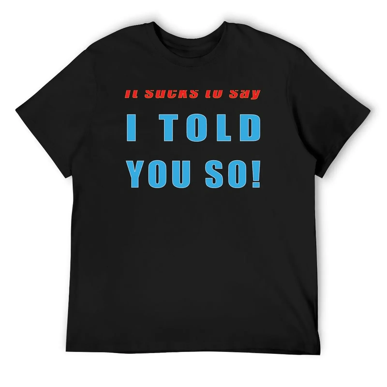 I Told You So! T-Shirt sports fans Blouse boys whites heavyweights mens graphic t-shirts anime
I Told You So! T-Shirt sports fans Blouse boys whites heavyweights mens graphic t-shirts anime