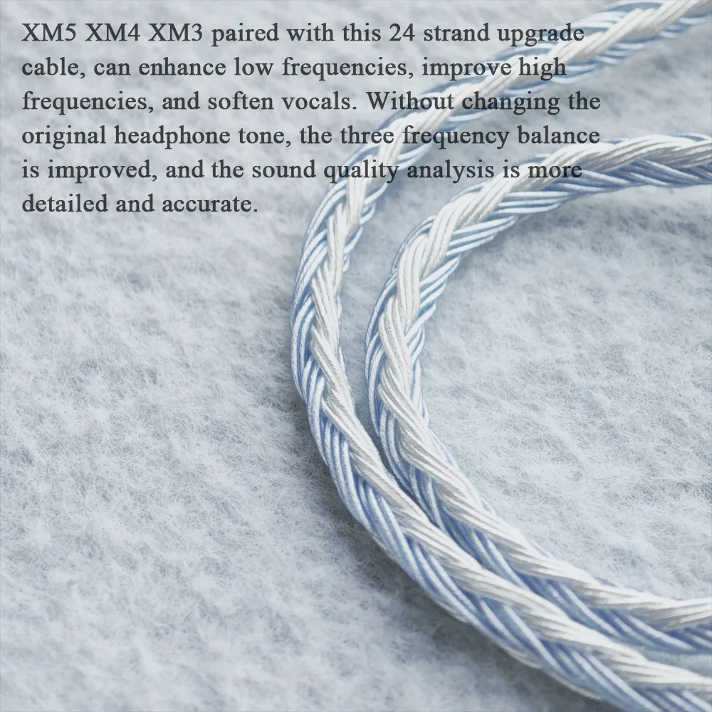 XM5 XM4 XM3 Earphones Cable - 24 Core OCC Silver Plated, 1.2m Length, 2.5mm/4.4mm Balance, 3.5mm with Mic
XM5 XM4 XM3 Earphones Cable - 24 Core OCC Silver Plated, 1.2m Length, 2.5mm/4.4mm Balance, 3.5mm with Mic