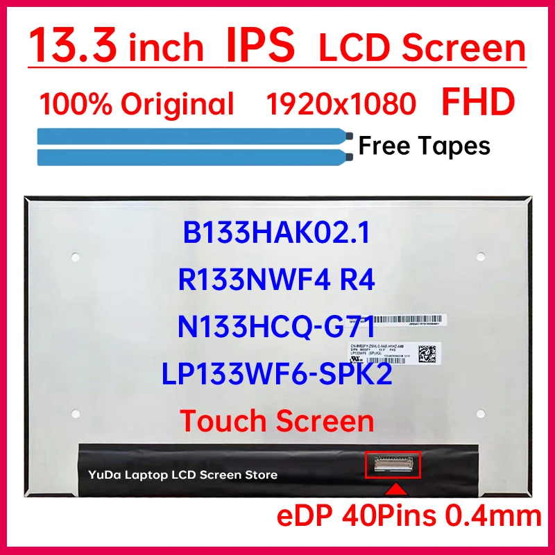 B133HAK02.1 LP133WF6-SPK2 R133NWF4 R4 N133HCQ-G71 For Dell Latitude 13 5300 7300 5310 7310 Touch Screen LCD Display Matrix Panel
B133HAK02.1 LP133WF6-SPK2 R133NWF4 R4 N133HCQ-G71 For Dell Latitude 13 5300 7300 5310 7310 Touch Screen LCD Display Matrix Panel