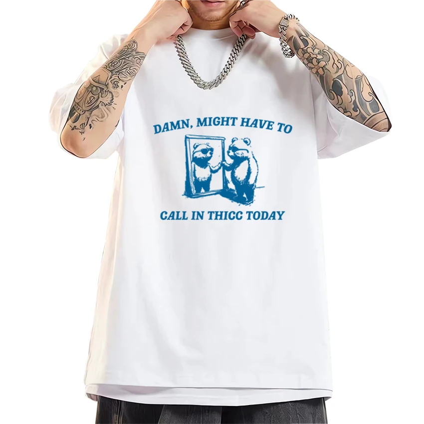 2025 New in Funny Bear Damn Might Have To Pritned T Shirts Men Women harajuku Oversized short sleeve T-shirt Unisex Cotton Tops
2025 New in Funny Bear Damn Might Have To Pritned T Shirts Men Women harajuku Oversized short sleeve T-shirt Unisex Cotton Tops