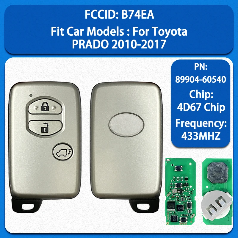 CN007230 Aftermarket 3 Buttons Smart Remote Key 4D67 Chip 434MHz FCC B74EA PN 89904-60540 Keyless Go For Toyota PRADO 2010-2017
CN007230 Aftermarket 3 Buttons Smart Remote Key 4D67 Chip 434MHz FCC B74EA PN 89904-60540 Keyless Go For Toyota PRADO 2010-2017