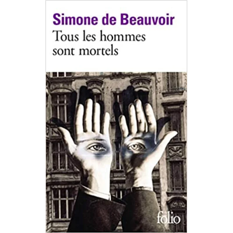 Tous Les Hommes Sont Mortels Simone De Beauvoir Gallimard 9782070365333 Книга
Tous Les Hommes Sont Mortels Simone De Beauvoir Gallimard 9782070365333 Книга
