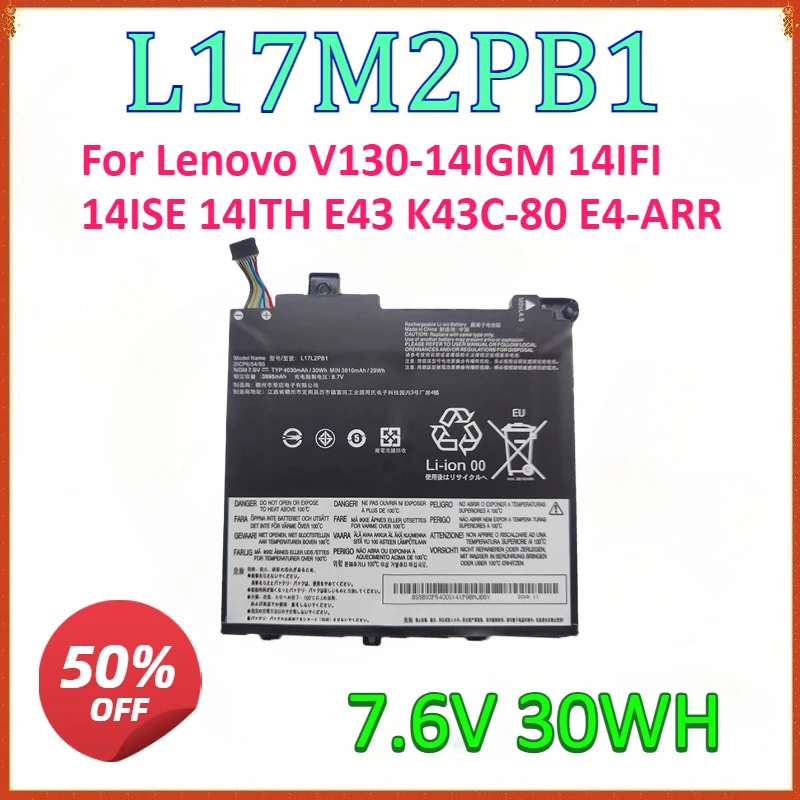 New 7.6V 30WH L17L2PB1 L17M2PB1 L17C2PB1 Battery For Lenovo V130-14IGM 14IFI 14ISE 14ITH E43 K43C-80 E4-ARR
New 7.6V 30WH L17L2PB1 L17M2PB1 L17C2PB1 Battery For Lenovo V130-14IGM 14IFI 14ISE 14ITH E43 K43C-80 E4-ARR