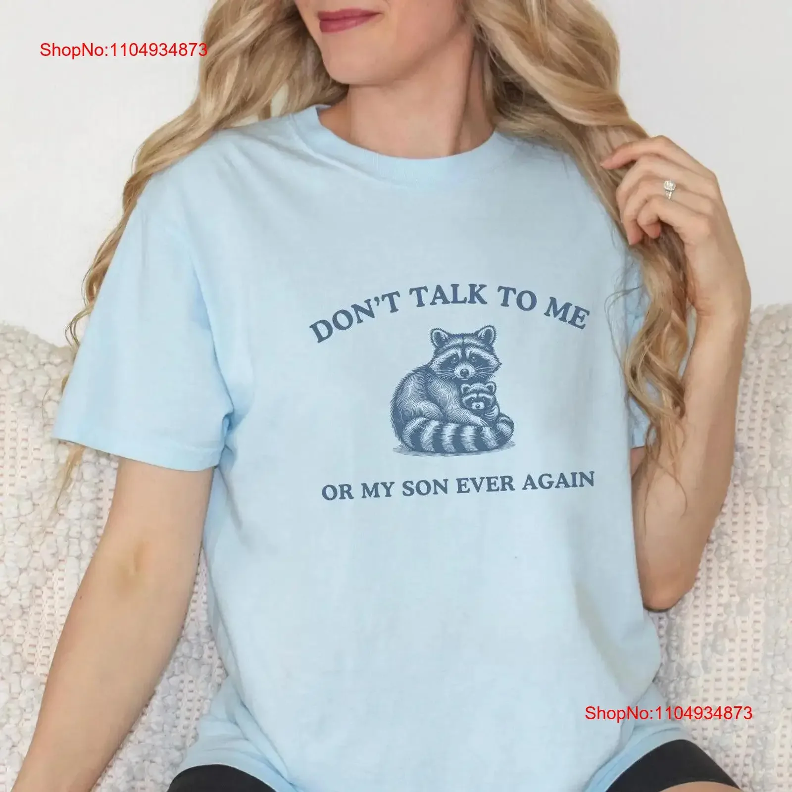 Funny Raccoon T Shirt Don't Talk To Me Or My Son Ever Again Meme Trash Panda Racoon Lover Retro Style Weirdcore vintage Washed
Funny Raccoon T Shirt Don't Talk To Me Or My Son Ever Again Meme Trash Panda Racoon Lover Retro Style Weirdcore vintage Washed