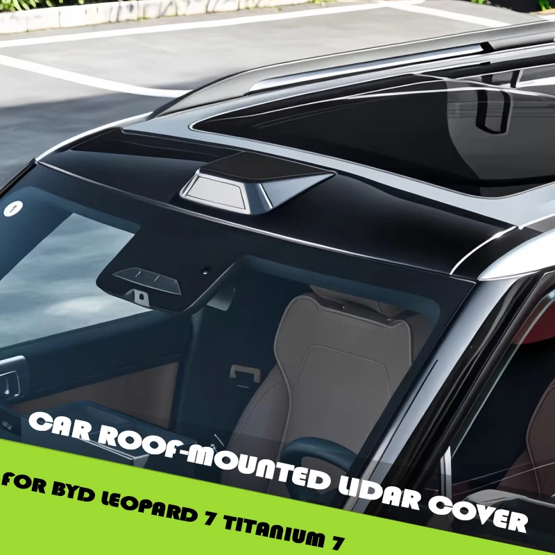 Auto Car Roof-Mounted LiDAR Protective Cover Fit for BYD Leopard 7 Titanium 7 2025 Modified Car Exterior Upgrade Accessories
Auto Car Roof-Mounted LiDAR Protective Cover Fit for BYD Leopard 7 Titanium 7 2025 Modified Car Exterior Upgrade Accessories