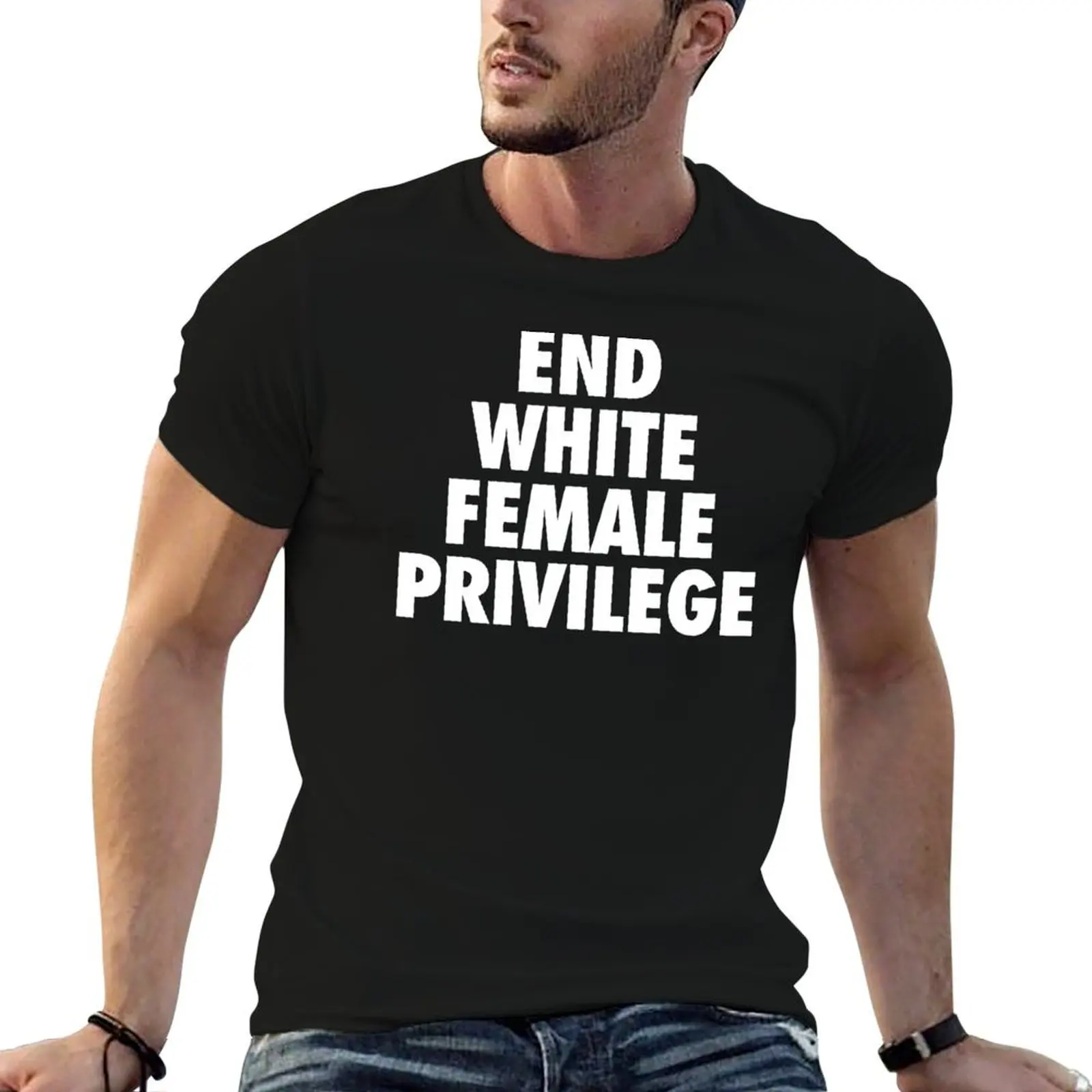 End White Female Privilege T-Shirt t shirts for man graphic vintage man t shirts high quality luxury brand man tshirt T-shirt
End White Female Privilege T-Shirt t shirts for man graphic vintage man t shirts high quality luxury brand man tshirt T-shirt