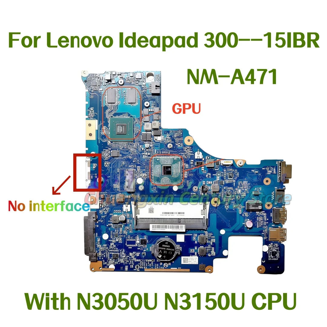 For Lenovo Ideapad 300-14IBR/-15IBR laptop motherboard NM-A471 with N3050 N3150U CPU and GPU 100% Tested Fully Work
For Lenovo Ideapad 300-14IBR/-15IBR laptop motherboard NM-A471 with N3050 N3150U CPU and GPU 100% Tested Fully Work